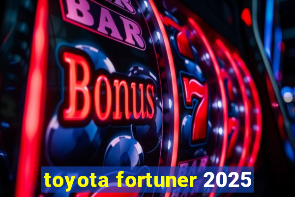 toyota fortuner 2025